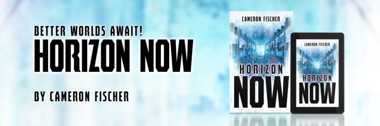 Better Worlds Await! Horizon Now By Cameron Fischer